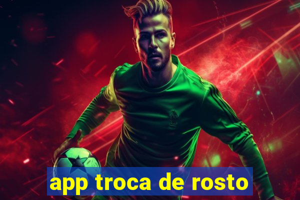 app troca de rosto